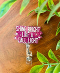 “Shine Bright Like A Call Light” ID badge holder