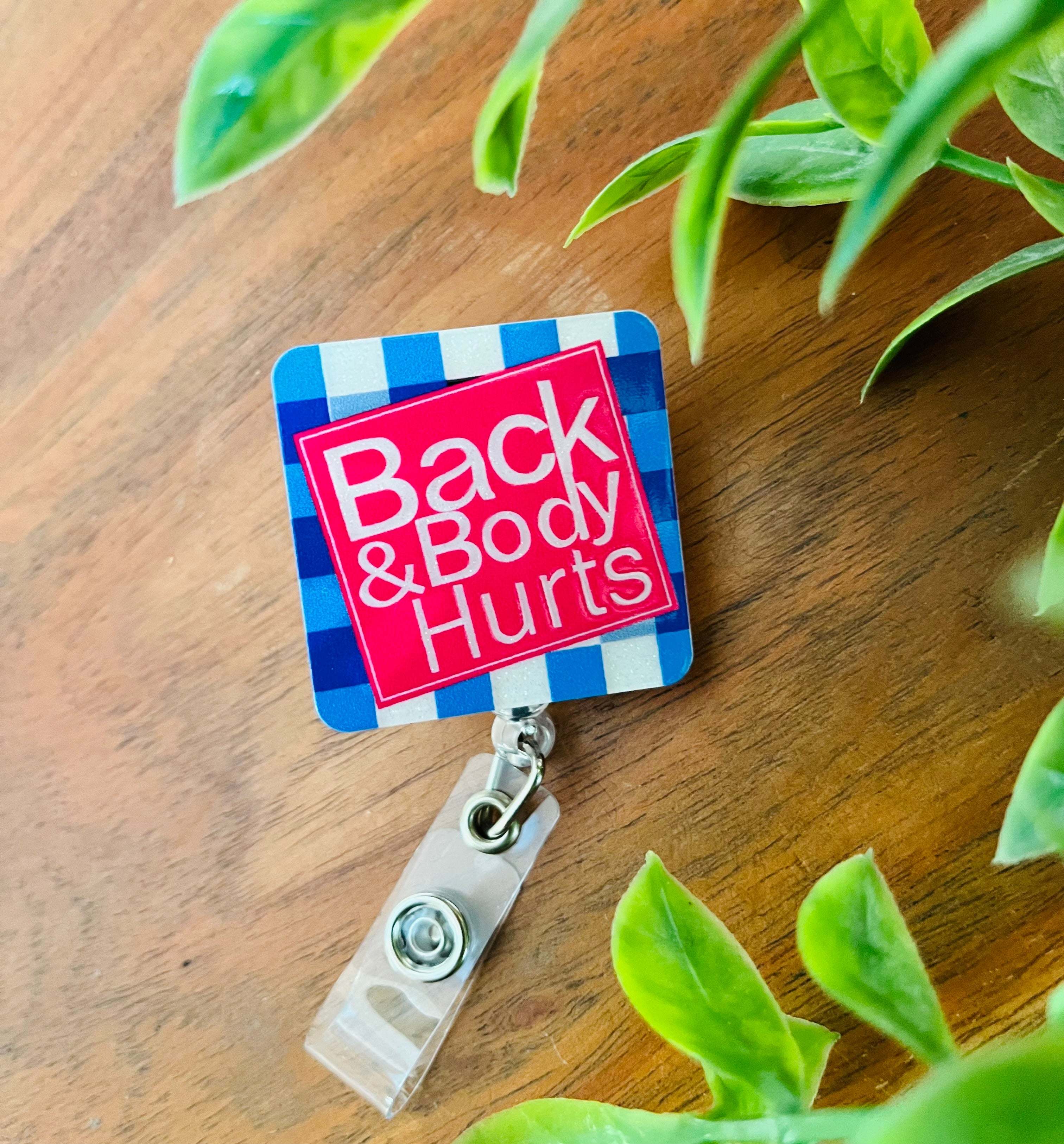 “Back & Body Hurts” ID Badge Holder