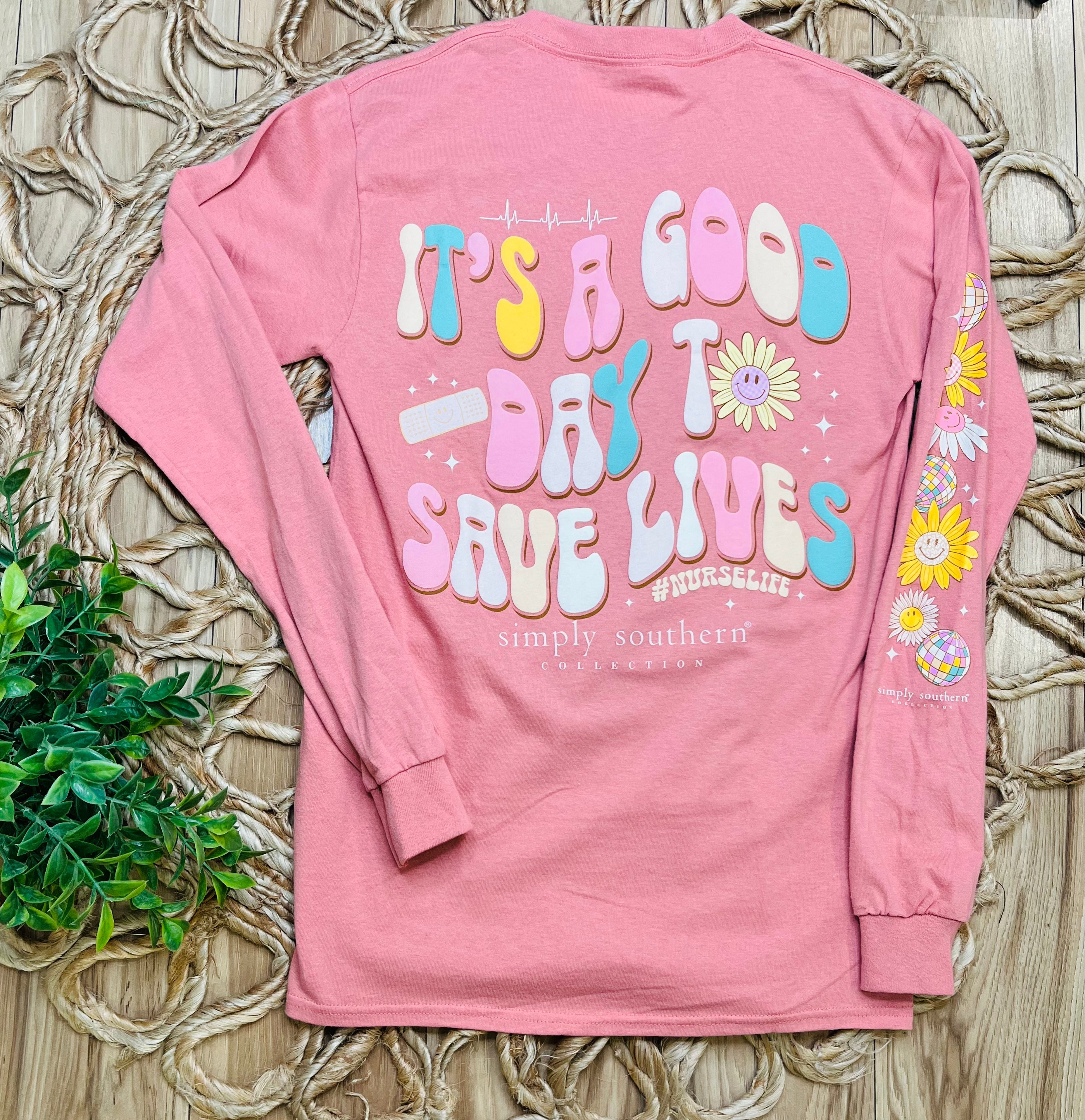 “It’s a Good Day to Save Lives” Simply Southern Long Sleeve
