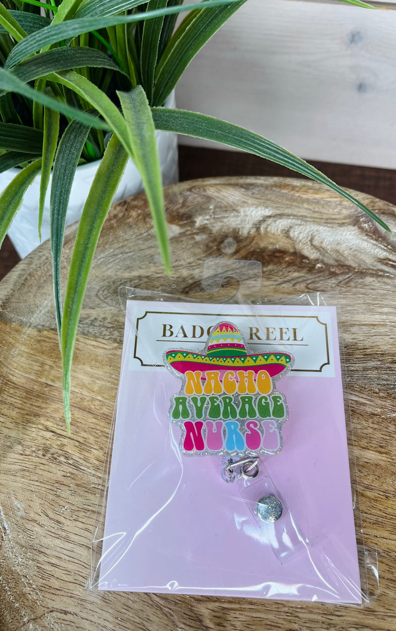 Nacho Average Nurse Simply Southern Badge Reel