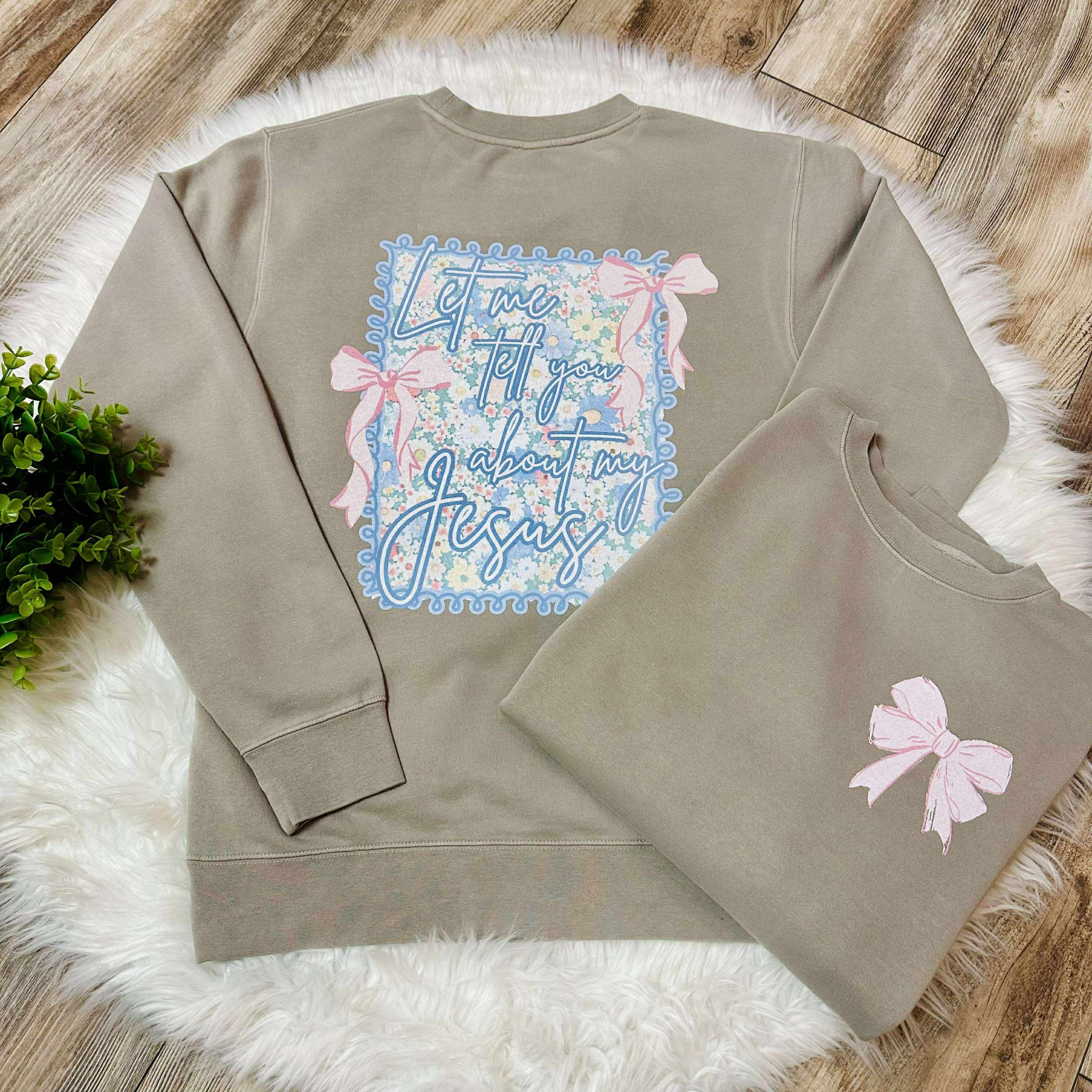Women’s “Let me tell you about my Jesus” Soft Style High Quality Sweatshirt by GG